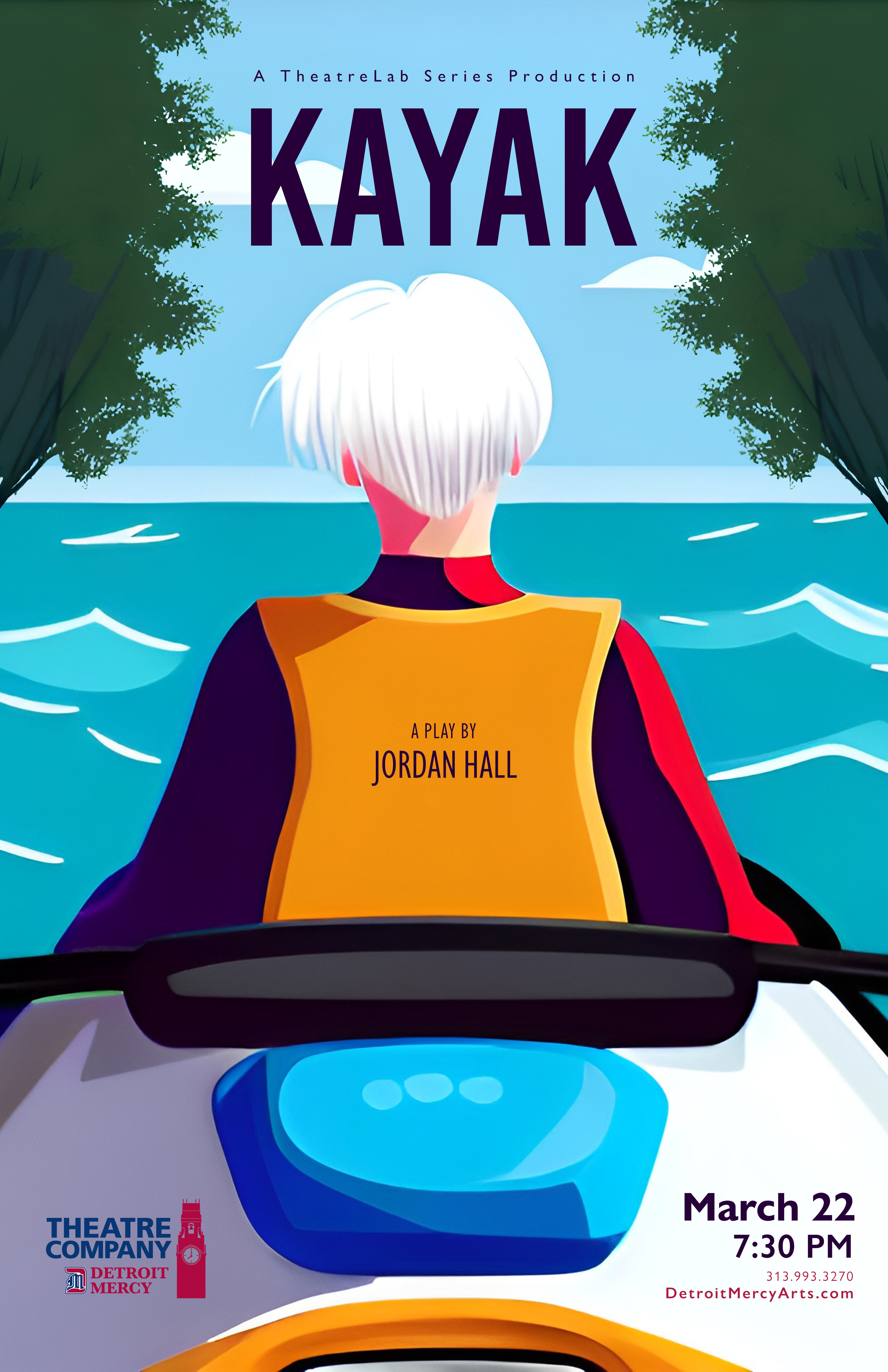 An image of a person in a kayak looking at open water, and text that reads: A TheatreLab Series Production: Kayak. By Jordan Hall. March 22. 7:30pm. 313.993.3270. DetroitMercyArts.com. The Detroit Mercy Theatre Company logo.