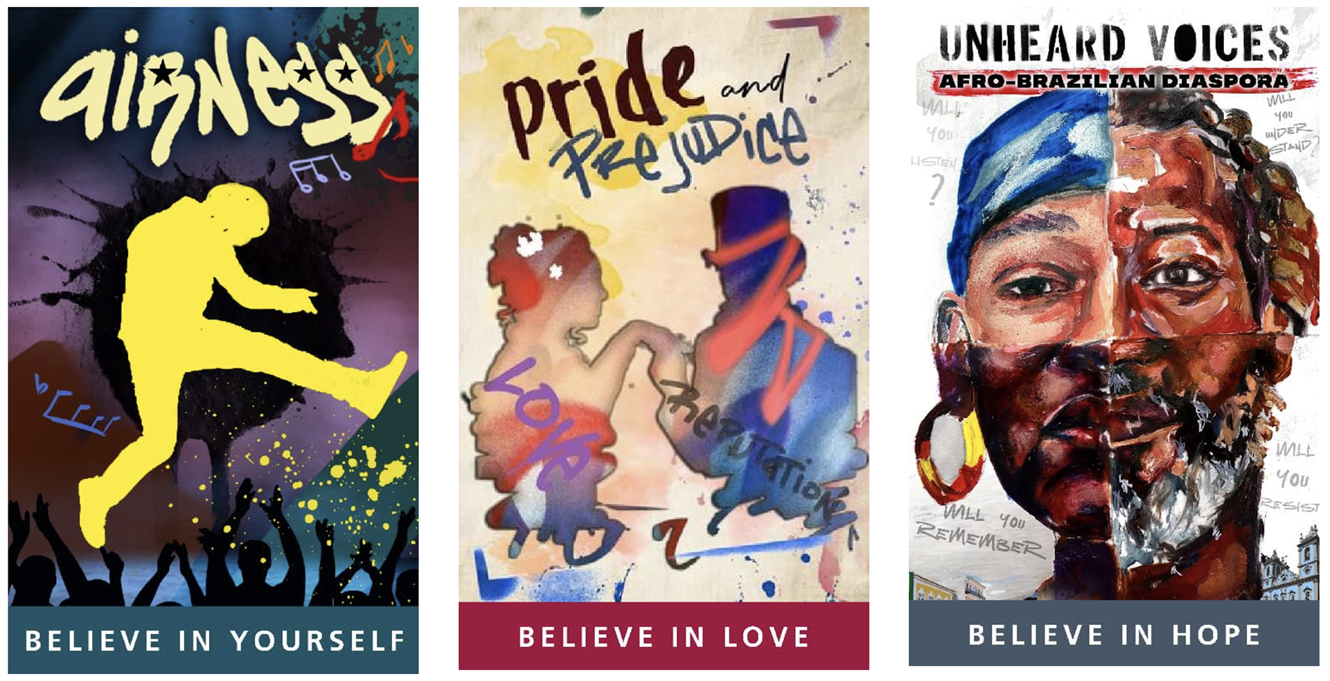 Artwork for three DMTC productions, including Airness, Believe in Yourself, Pride and Prejudice, Believe in Love and Unheard Voices, Afro-Brazilian Diaspora, Believe in Hope.