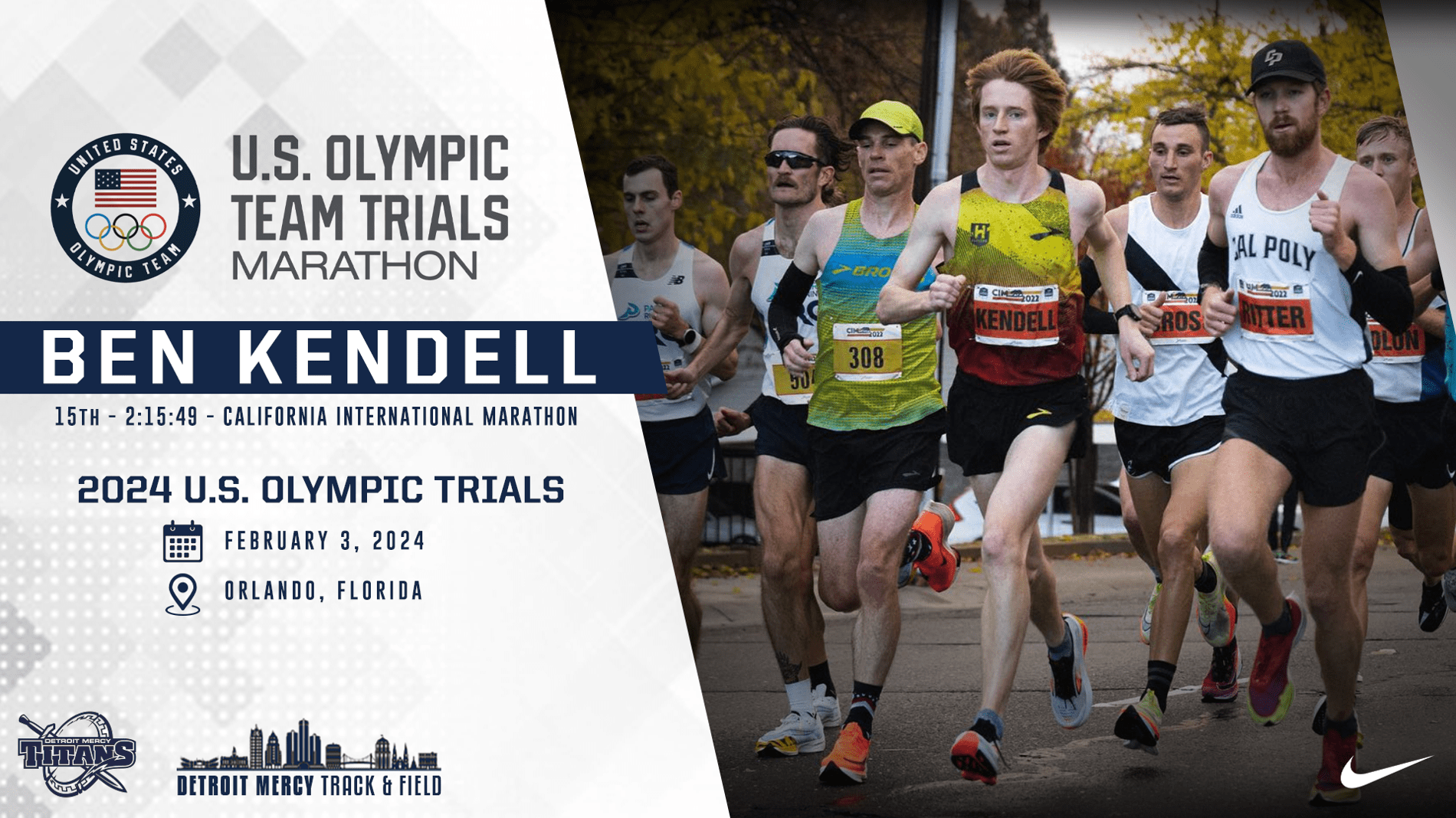 A graphic featuring a photo of seven runners, with one in front wearing a bib that reads Kendell. Text on graphic reads, U.S. Olympic Team Trials Marathon, Ben Kendell, 15th, 2:15:49, California International Marathon, 2024 U.S. Olympic Trials, February 3, 2024, Orlando, Florida, Detroit Mercy Track and Field.