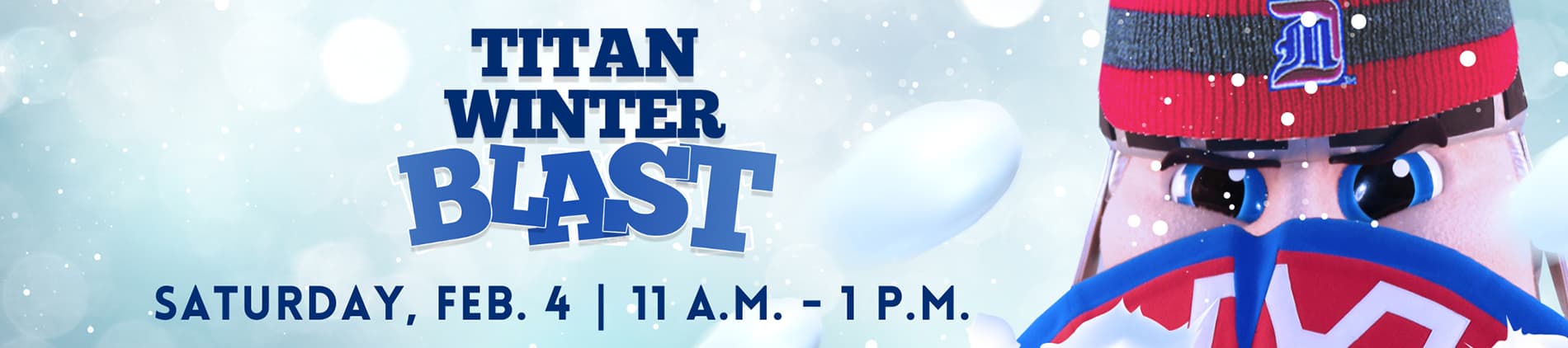Graphic featuring snow and Tommy Titan. Text reads, Titan Winter Blast, Saturday, Feb. 4, 11 a.m. to 1 p.m.