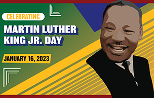 A graphic of Martin Luther King Jr. for MLK Day which reads Celebrating Martin Luther King Jr. Day. January 16, 2023.